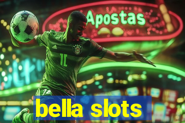 bella slots